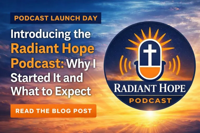 Introducing the Radiant Hope Podcast: Why I Started It and What to Expect