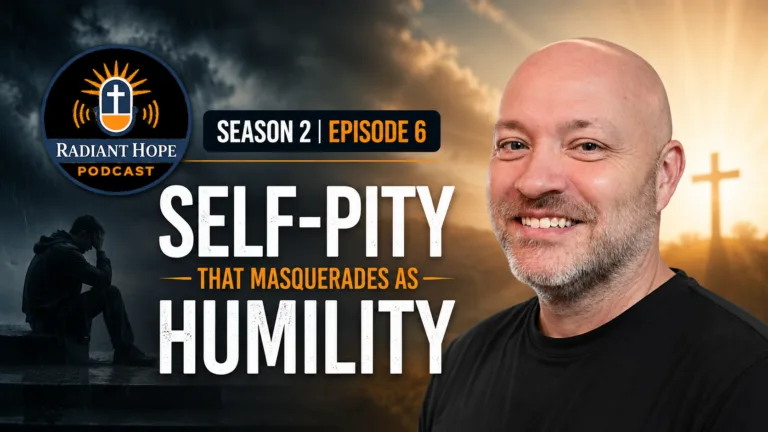 Self-Pity That Masquerades as Humility Episode 2.6